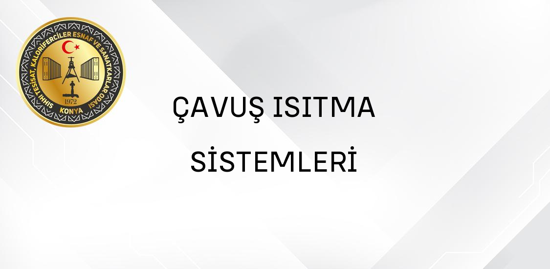 ÇAVUŞ ISITMA SİSTEMLERİ